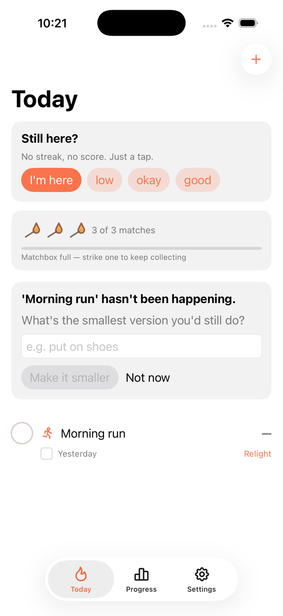 Wick on iOS: a check-in card reading "Still here? No streak, no score. Just a tap.", a full matchbox, an offer to make a habit smaller, and a Relight action beside yesterday.